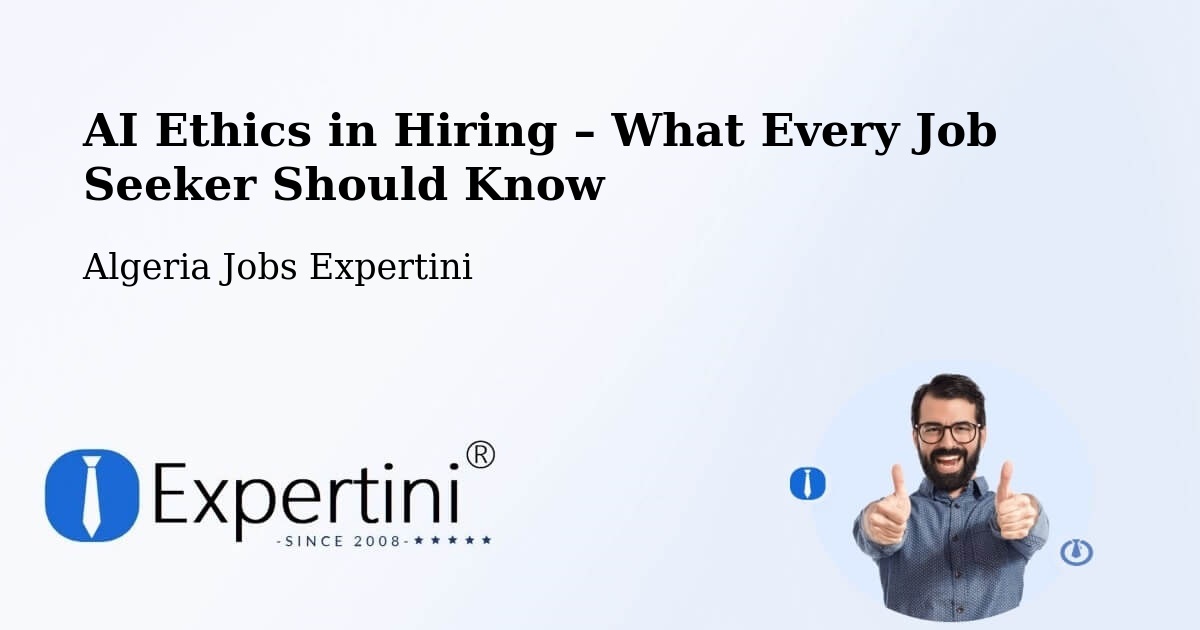 AI Ethics in Recruitment & Hiring – Azzaba - Azzaba, Algeria Jobs Expertini