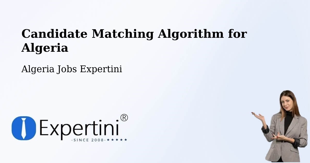 Candidate Matching Algorithm Overview – Azzaba - Algeria Jobs Expertini