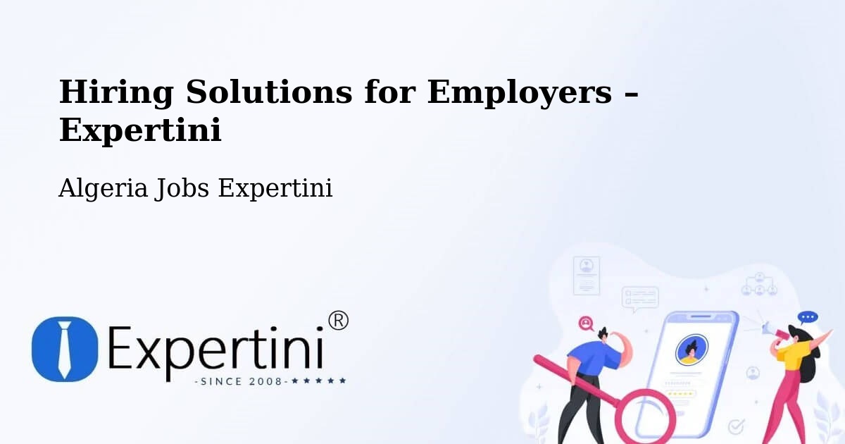 Hiring Solutions for Employers in Azzaba - Azzaba, Algeria Jobs Expertini
