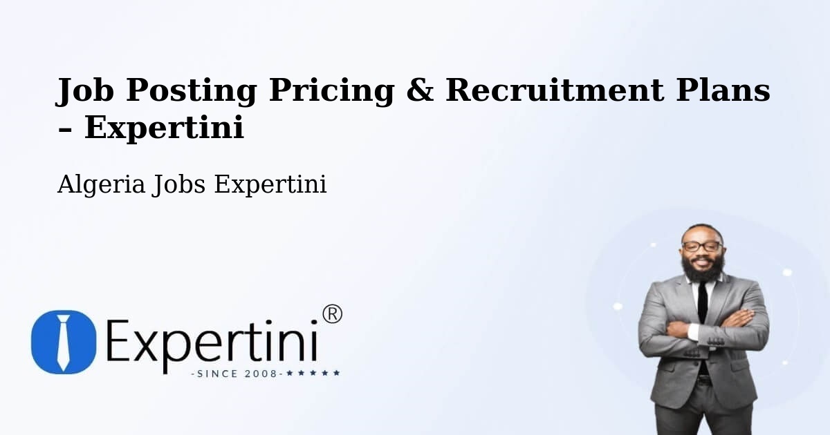 Job Posting Pricing & Recruitment Plans – Azzaba - Azzaba, Algeria Jobs Expertini