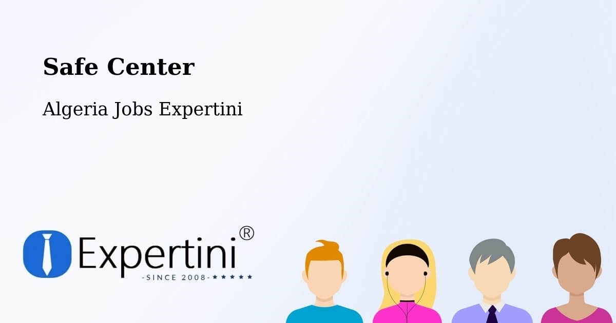 Safety Center – Azzaba - Algeria Jobs Expertini